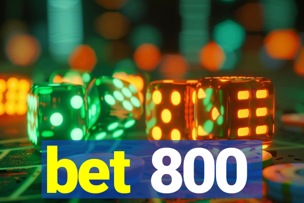 bet 800